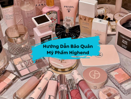 Hướng Dẫn Bảo Quản Mỹ Phẩm Highend Đúng Cách Và Sử Dụng Được Lâu SunShe