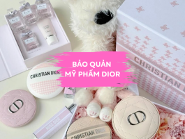 Cách bảo quản mỹ phẩm DIOR đúng cách